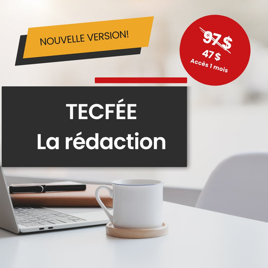 Nouvelle version – Formation en ligne : Rédaction au TECFÉE - Sans la correction (accès 30 jours)